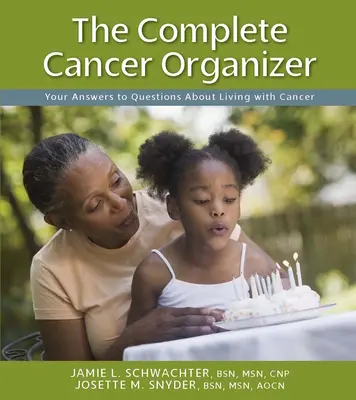 The Complete Cancer Organizer: Răspunsurile tale la întrebările despre viața cu cancer - The Complete Cancer Organizer: Your Answers to Questions about Living with Cancer