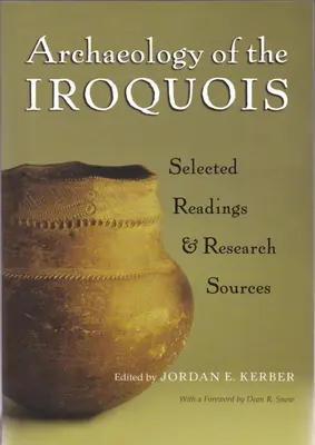 Archaeology of the Iroquois: Lecturi selectate și surse de cercetare - Archaeology of the Iroquois: Selected Readings and Research Sources