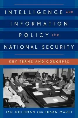 Politica de informații și informații pentru securitatea națională: Termeni și concepte cheie - Intelligence and Information Policy for National Security: Key Terms and Concepts