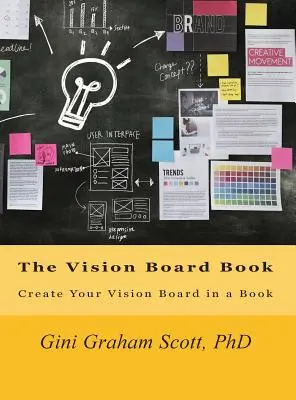 Cartea Vision Board: Creați-vă Vision Board-ul într-o carte - The Vision Board Book: Create Your Vision Board in a Book