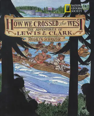 Cum am traversat Vestul: Aventurile lui Lewis și Clark - How We Crossed the West: The Adventures of Lewis and Clark