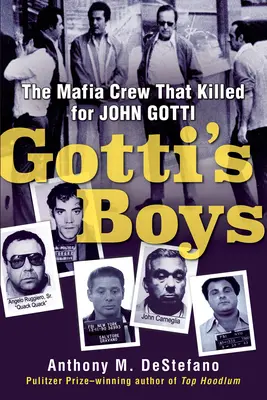 Gotti's Boys: Echipa mafiotă care a ucis pentru John Gotti - Gotti's Boys: The Mafia Crew That Killed for John Gotti