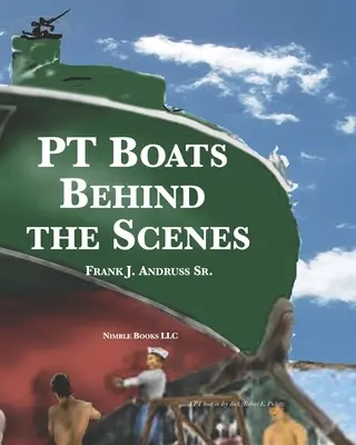 Bărcile PT în spatele scenei - PT Boats Behind The Scenes