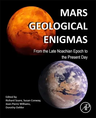 Enigme geologice ale planetei Marte: From the Late Noachian Epoch to the Present Day (De la sfârșitul epocii Noachian până în prezent) - Mars Geological Enigmas: From the Late Noachian Epoch to the Present Day