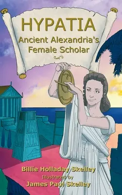 Hypatia - Femeia savantă din Alexandria antică - Hypatia - Ancient Alexandria's Female Scholar