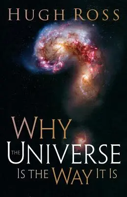 De ce Universul este așa cum este - Why the Universe Is the Way It Is