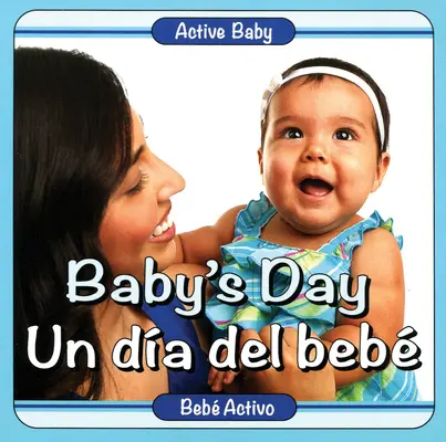 Ziua bebelușului/Un Dia del Bebe - Baby's Day/Un Dia del Bebe
