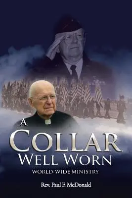 Un guler bine purtat: O slujire în întreaga lume - A Collar Well Worn: World-Wide Ministry