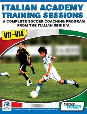 Sesiuni de antrenament ale Academiei italiene pentru U11-U14 - Un program complet de pregătire pentru fotbal - Italian Academy Training Sessions for U11-U14 - A Complete Soccer Coaching Program