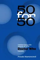 50 pentru 50: Celebrarea a 50 de ani de existență a familiei Doctor Who - 50 For 50: Celebrating 50 Years of the Doctor Who Family