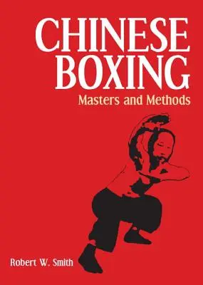 Boxul chinezesc: Maeștri și metode - Chinese Boxing: Masters and Methods