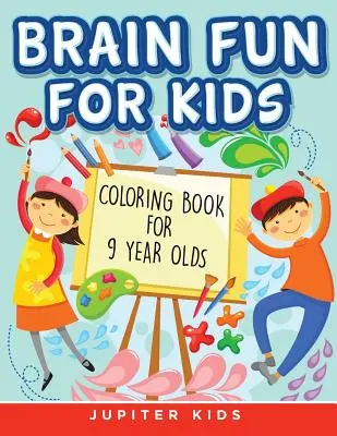 Brain Fun pentru copii: Carte de colorat pentru copii de 9 ani - Brain Fun for Kids: Coloring Book for 9 Year Olds