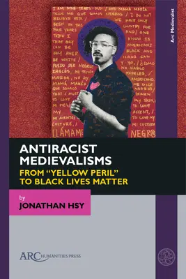 Medievalisme antirasiste: De la „Pericolul galben” la „Black Lives Matter” - Antiracist Medievalisms: From Yellow Peril