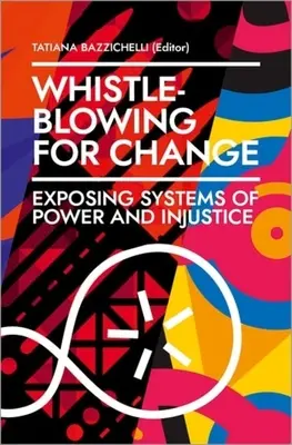 Whistleblowing pentru schimbare: Expunerea sistemelor de putere și de nedreptate - Whistleblowing for Change: Exposing Systems of Power and Injustice