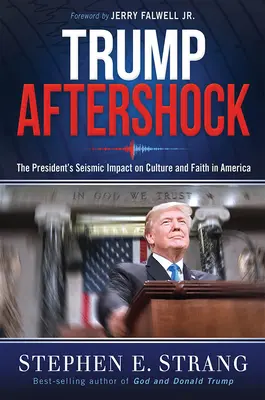 Trump Aftershock: Impactul seismic al președintelui asupra culturii și credinței în America - Trump Aftershock: The President's Seismic Impact on Culture and Faith in America