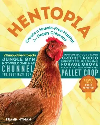 Hentopia: Create a Hassle-Free Habitat for Happy Chickens; 21 de proiecte inovatoare - Hentopia: Create a Hassle-Free Habitat for Happy Chickens; 21 Innovative Projects