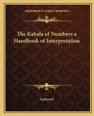 Kabala numerelor - un manual de interpretare - The Kabala of Numbers a Handbook of Interpretation
