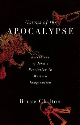 Viziuni ale Apocalipsei: Recepții ale Apocalipsei lui Ioan în imaginarul occidental - Visions of the Apocalypse: Receptions of John's Revelation in Western Imagination