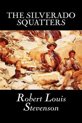 The Silverado Squatters de Robert Louis Stevenson, Ficțiune, Clasici, Istoric, Literar - The Silverado Squatters by Robert Louis Stevenson, Fiction, Classics, Historical, Literary