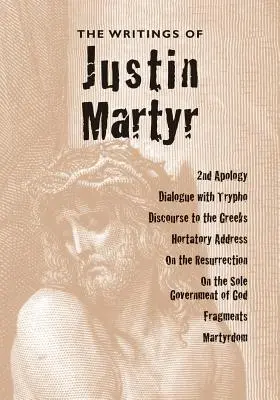 Scrierile lui Justin Martyr - The Writings of Justin Martyr