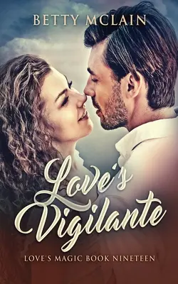 Love's Vigilante: Un roman contemporan dulce și sănătos - Love's Vigilante: A Sweet & Wholesome Contemporary Romance