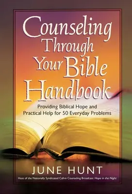 Manualul Consiliere prin Biblia ta: Oferind speranță biblică și ajutor practic pentru 50 de probleme cotidiene - Counseling Through Your Bible Handbook: Providing Biblical Hope and Practical Help for 50 Everyday Problems