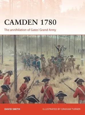 Camden 1780: Anihilarea Marii Armate a lui Gates - Camden 1780: The Annihilation of Gates' Grand Army