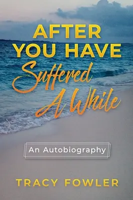 After You Have Suffered A While: O autobiografie - After You Have Suffered A While: An Autobiography