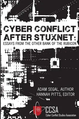 Conflictul cibernetic după Stuxnet: Eseuri de pe cealaltă parte a Rubiconului - Cyber Conflict After Stuxnet: Essays from the Other Bank of the Rubicon