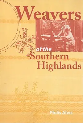 Țesătorii din Highlands-ul sudic - Weavers of the Southern Highlands