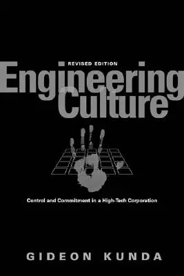 Cultura inginerească: Control și angajament într-o corporație de înaltă tehnologie - Engineering Culture: Control and Commitment in a High-Tech Corporation