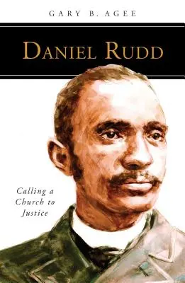 Daniel Rudd: Chemarea unei biserici la justiție - Daniel Rudd: Calling a Church to Justice