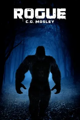 Rogue: Un thriller cu Bigfoot - Rogue: A Bigfoot Thriller
