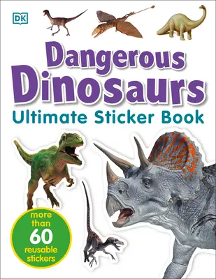Ultimate Sticker Book: Dinozauri periculoși: Mai mult de 60 de autocolante reutilizabile full-color - Ultimate Sticker Book: Dangerous Dinosaurs: More Than 60 Reusable Full-Color Stickers