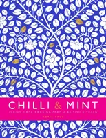 Chilli & Mint - Bucătărie indiană gătită acasă de o bucătărie britanică - Chilli & Mint - Indian Home Cooking from A British Kitchen