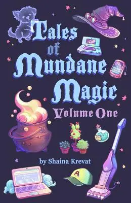 Tales of Mundane Magic: Volumul unu - Tales of Mundane Magic: Volume One