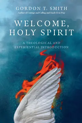 Bine ai venit, Sfinte Duh: O introducere teologică și experiențială - Welcome, Holy Spirit: A Theological and Experiential Introduction