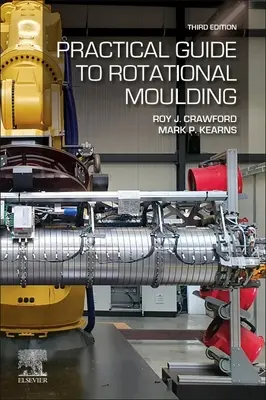 Ghid practic de turnare prin rotație (Practical Guide to Rotational Moulding) - Practical Guide to Rotational Moulding