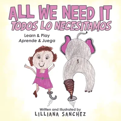 All We Need It Todos Lo Necesitamos: Learn & Play Aprende & Juega