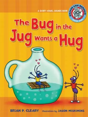 #1 Bug in the Jug Wants a Hug: A Short Vowel Sounds Book - #1 the Bug in the Jug Wants a Hug: A Short Vowel Sounds Book