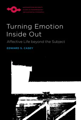 Turning Emotion Inside Out: Viața afectivă dincolo de subiect - Turning Emotion Inside Out: Affective Life Beyond the Subject