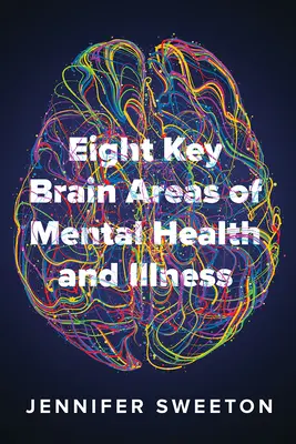 Opt zone cerebrale cheie ale sănătății și bolii mintale - Eight Key Brain Areas of Mental Health and Illness