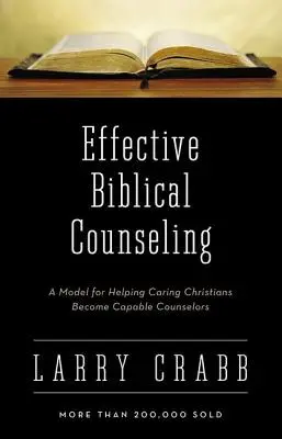 Consiliere biblică eficientă: Un model pentru a-i ajuta pe creștinii grijulii să devină consilieri capabili - Effective Biblical Counseling: A Model for Helping Caring Christians Become Capable Counselors