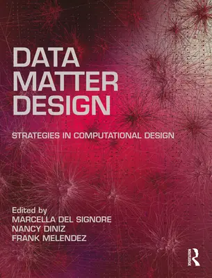 Date, materie, design: Strategii în proiectarea computațională - Data, Matter, Design: Strategies in Computational Design