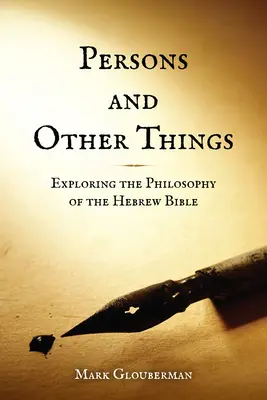 Persoane și alte lucruri: Explorarea filozofiei Bibliei ebraice [Exploring the Philosophy of the Hebrew Bible - Persons and Other Things: Exploring the Philosophy of the Hebrew Bible