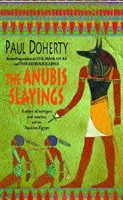 Anubis Slayings (Amerotke Mysteries, Book 3) - Crimă, mister și intrigă în Egiptul Antic - Anubis Slayings (Amerotke Mysteries, Book 3) - Murder, mystery and intrigue in Ancient Egypt