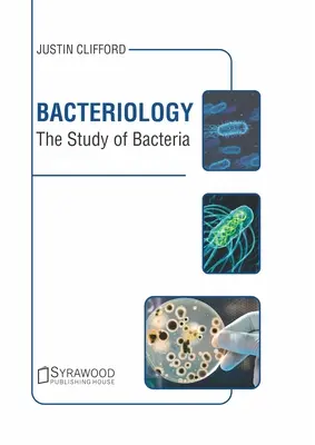 Bacteriologie: Studiul bacteriilor - Bacteriology: The Study of Bacteria