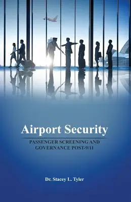 Securitatea aeroportuară: Controlul pasagerilor și guvernanța după 9/11 - Airport Security: Passenger Screening and Governance Post-9/11