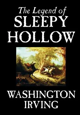 Legenda din Sleepy Hollow de Washington Irving, Ficțiune, Clasici - The Legend of Sleepy Hollow by Washington Irving, Fiction, Classics