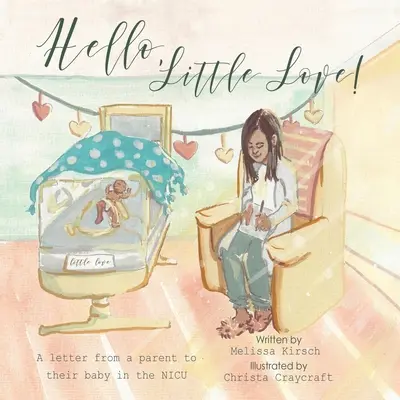 Bună, iubire mică!: A Letter from a Parent to Their Baby in the Nicu - Hello, Little Love!: A Letter from a Parent to Their Baby in the Nicu